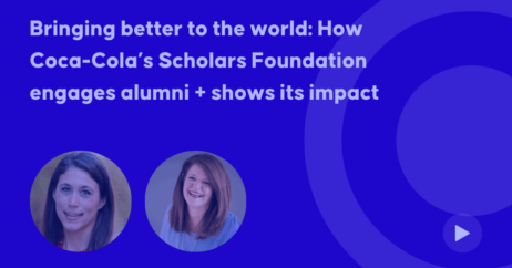 Bringing better to the world: How Coca-Cola’s Scholars Foundation engages alumni + shows its impact