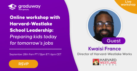 Online workshop with Harvard-Westlake School Leadership: Preparing kids today for tomorrow’s jobs