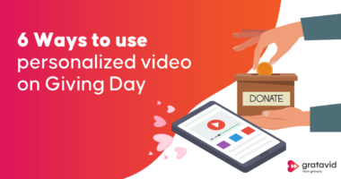 6 Ways to use personalized video on Giving Day