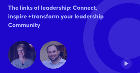 The links of leadership: Connect, inspire + transform your leadership Community