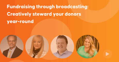 Fundraising through broadcasting: Creatively steward your donors year-round