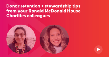 Donor retention + stewardship tips from your Ronald McDonald House Charities colleagues