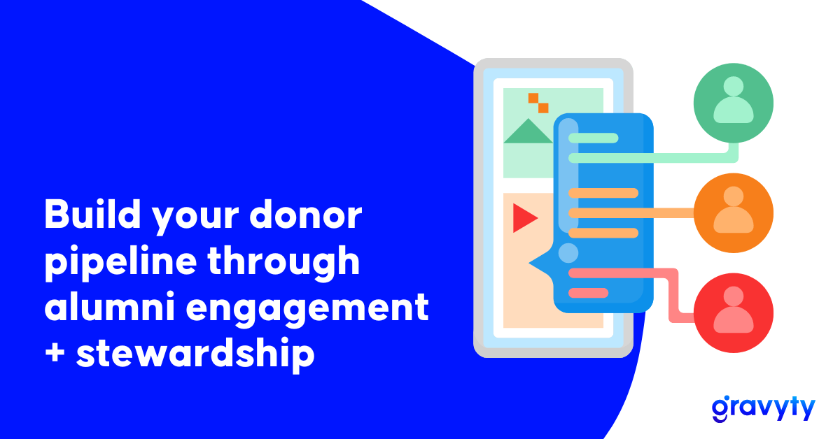 Build your donor pipeline through alumni engagement + stewardship