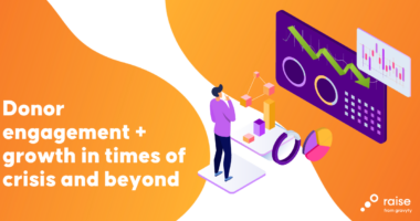 Donor engagement + growth in times of crisis and beyond