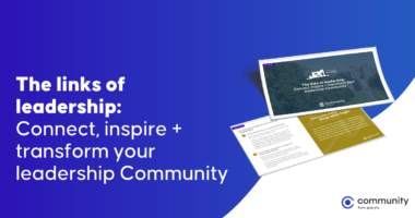 The links of leadership: Connect, inspire + transform your leadership Community
