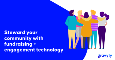 Steward your community with fundraising + engagement technology