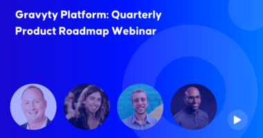 Gravyty Platform: Quarterly Product Roadmap Webinar