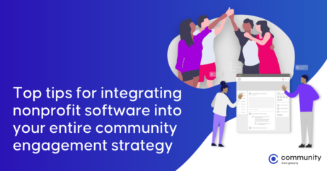 Top tips for integrating nonprofit software into your entire community engagement strategy