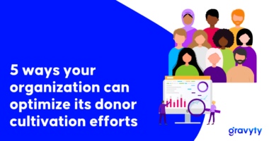 5 ways your organization can optimize its donor cultivation efforts