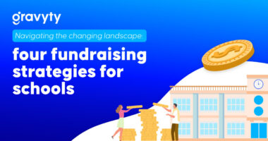 Navigating a changing landscape: four fundraising strategies for schools