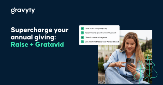 Looking for a better annual giving solution? Supercharge year-round giving with Raise + Gratavid